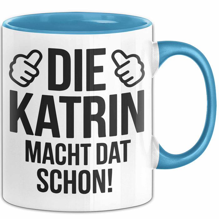 Katrin Tasse Geschenk Die Katrin Macht Dat Schon Geschenkidee Becher mit Name Blau Trendation