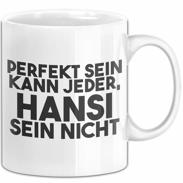 Hansi Tasse Perfekt Sein Kann Jeder, Hansi Sein Nicht Geschenk