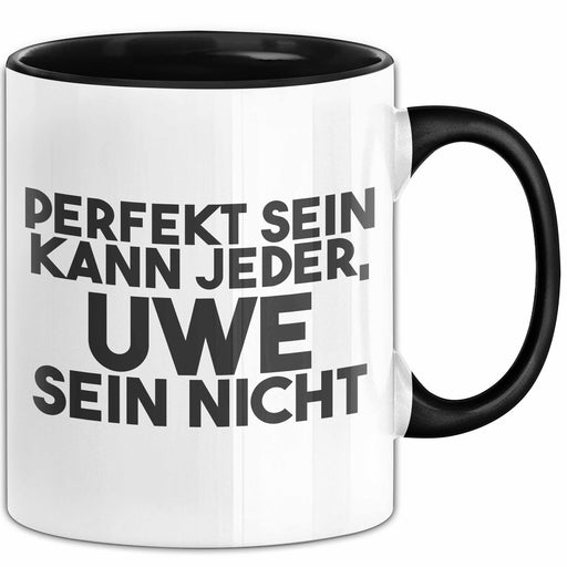 Uwe Tasse Perfekt Sein Kann Jeder, Uwe Sein Nicht Geschenk Schwarz Trendation