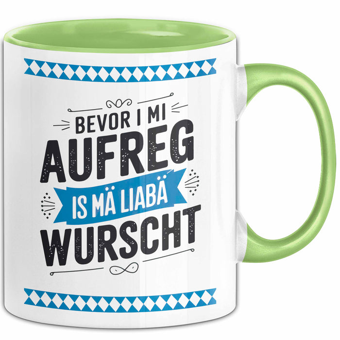 Deutschland München Bayern Bayerisch Tasse Geschenk Lustige Geschenkidee Spruch Bevor I Mi Aufreg Is Ma Liaba Wurscht Grün Trendation