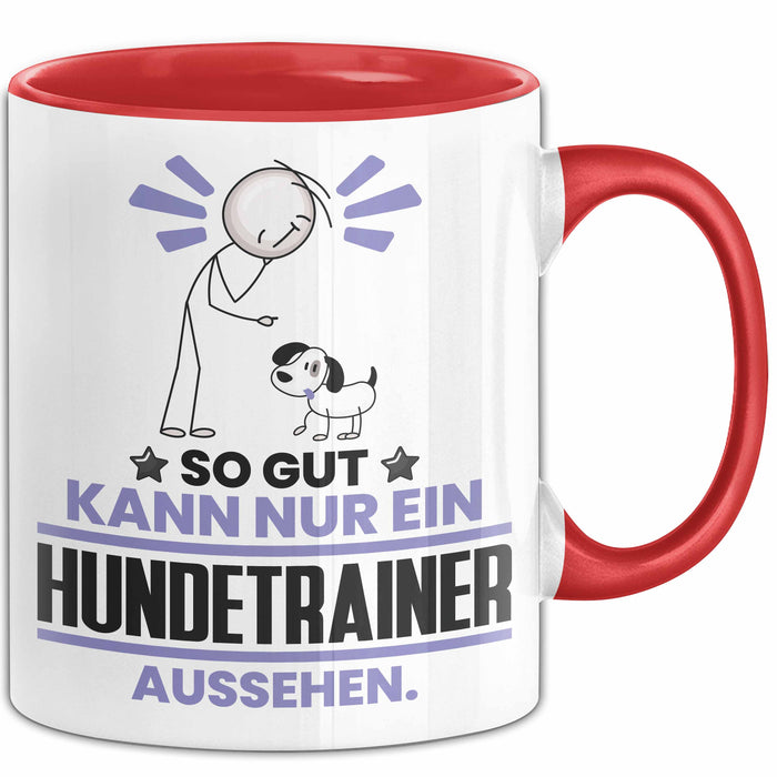 Hundetrainer Geschenk Tasse So Gut Kann Nur Ein Hundetrainer Aussehen Geschenkidee Kaffee-Becher Rot Trendation