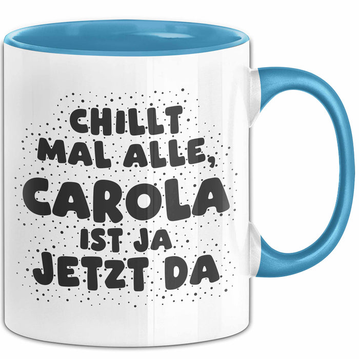 Carola Tasse Chillt Mal Alle, Carola Ist Ja Jetzt Da Geschenk