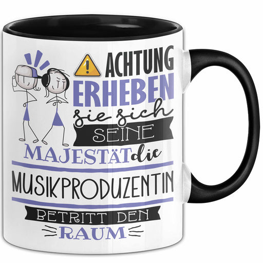 Musikproduzentin Tasse Geschenk Lustiger Spruch Bitte Erheben Sie Sich Seine Majestät Die Musikproduzentin Betritt Den Raum Schwarz Trendation