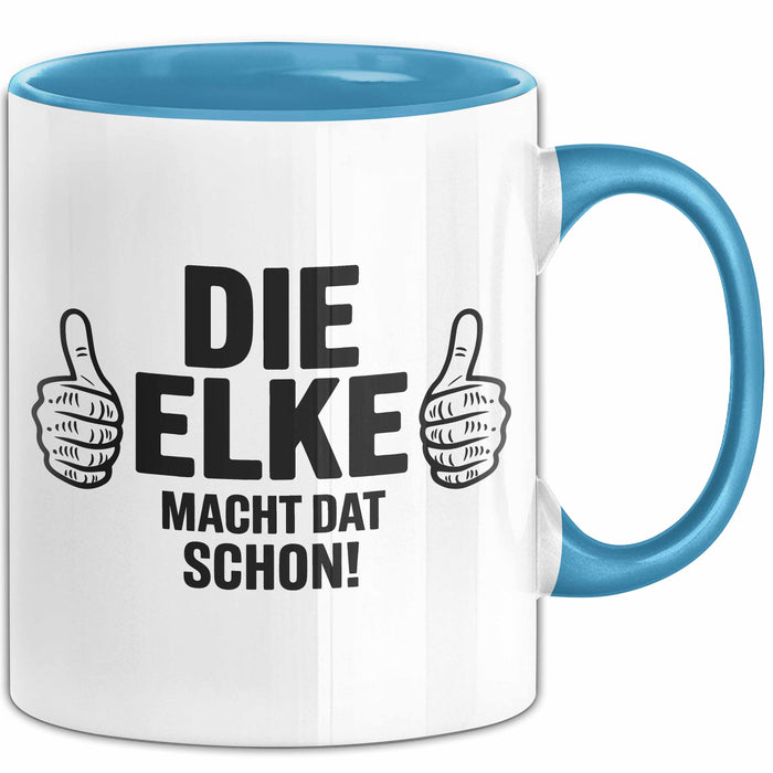 Elke Tasse Geschenk Die Elke Macht Dat Schon Geschenkidee Becher mit Name Blau Trendation