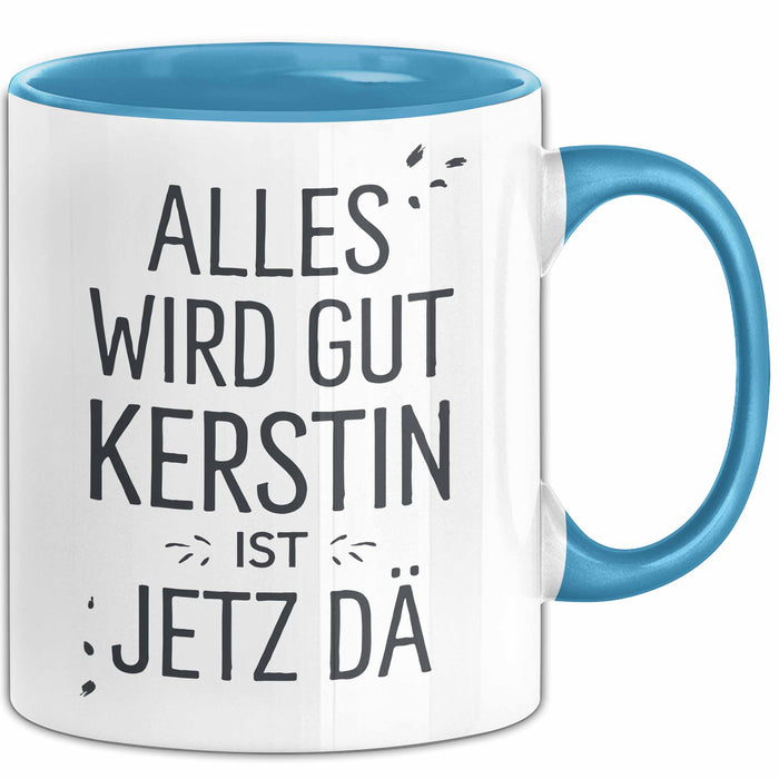 Kerstin Tasse Geschenk Alles Ist Gut Kerstin Ist Jetz Da Geschenkidee Becher mit Name Blau Trendation