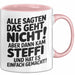 Steffi Tasse Geschenk Alle Sagten Das Geht Nicht Aber Dann Kam Steffi Und Hat Es Einfach Gemacht Geschenkidee Becher mit Name Rosa Trendation