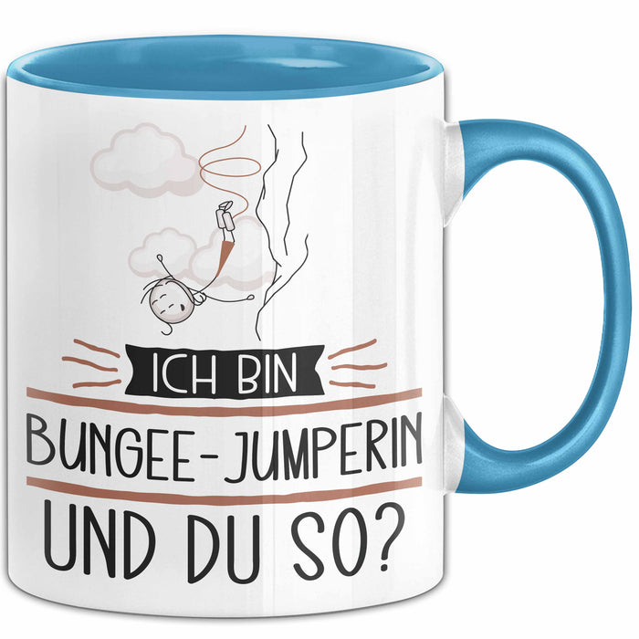 Bungee-Jumperin Tasse Geschenk Ich Bin Bungee-Jumperin Und Du So Geschenkidee Lustiger Spruch Becher Blau Trendation