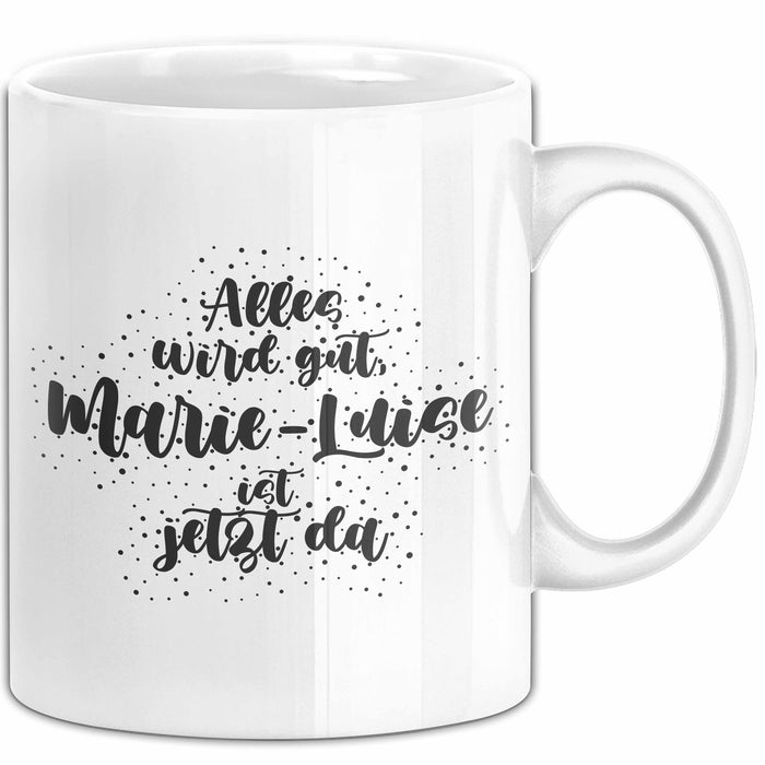 Marie-Luise Tasse Alles Wird Gut, Marie-Luise Ist Jetzt Da Geschenk