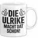 Ulrike Tasse Geschenk Die Ulrike Macht Dat Schon Geschenkidee Becher mit Name Weiß Trendation