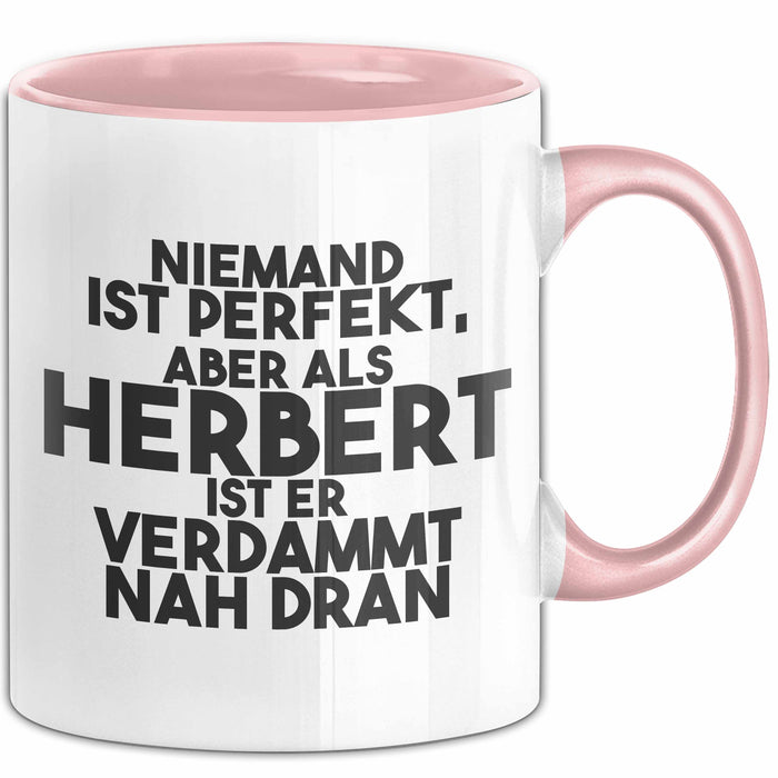 Herbert Tasse Niemand Ist Perfekt, Herbert Ist Nah Dran Geschenk Rosa Trendation
