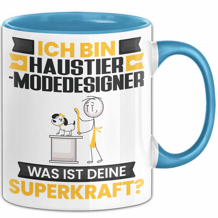 Haustier-Modedesigner Tasse Geschenk für Haustier-Modedesigner Geburtstag Lustiger Spruch Kaffee-Becher Was Ist Deine Superkraft Blau Trendation