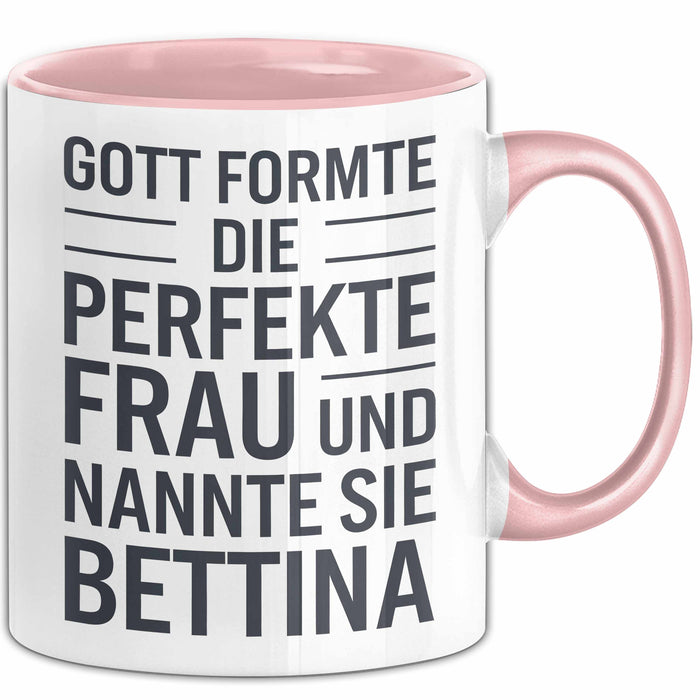 Bettina Tasse Geschenk Gott Formte Die Perfekte Frau Bettina Geschenkidee Rosa Trendation