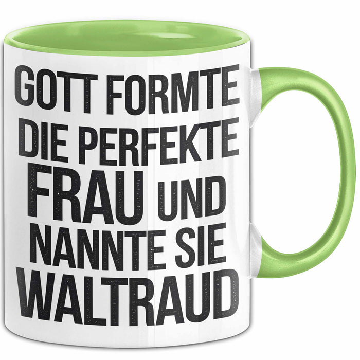 Waltraud Tasse Geschenk Gott Formte Die Perfekte Frau Waltraud Geschenkidee Grün Trendation
