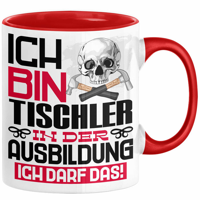 Tischler Ausbildung Tasse Geschenk Ich Bin Tischler In Der Ausbildung Ich Darf Das Geschenkidee Spruch Rot Trendation