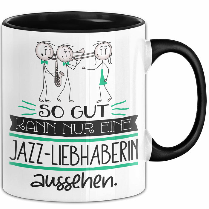 Jazz-Liebhaberin Geschenk Tasse So Gut Kann Nur Eine Jazz-Liebhaberin Aussehen Geschenkidee Geburtstag Weihnachten Lustig Trendation