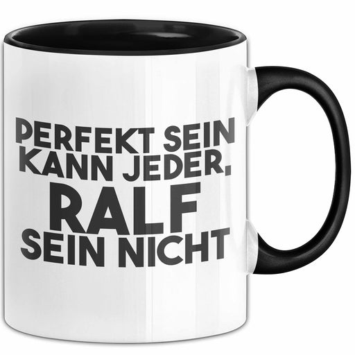 Ralf Tasse Perfekt Sein Kann Jeder, Ralf Sein Nicht Geschenk Schwarz Trendation