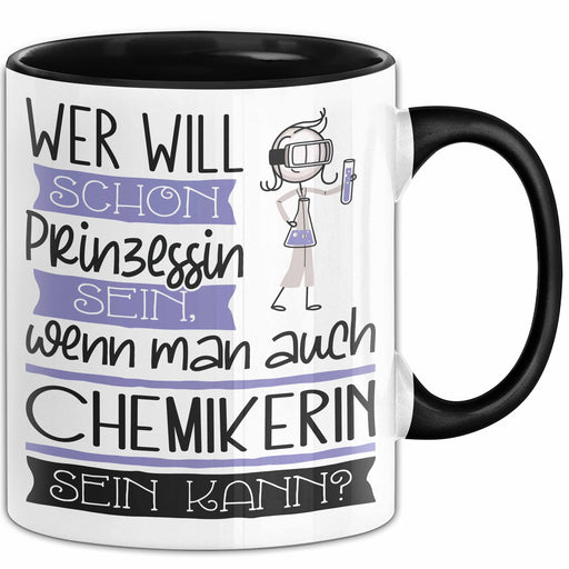 Chemikerin Tasse Geschenk Spruch Wer Will Schon Prinzessin Sein Wenn Man Auch Chemikerin Sein Kann Trendation