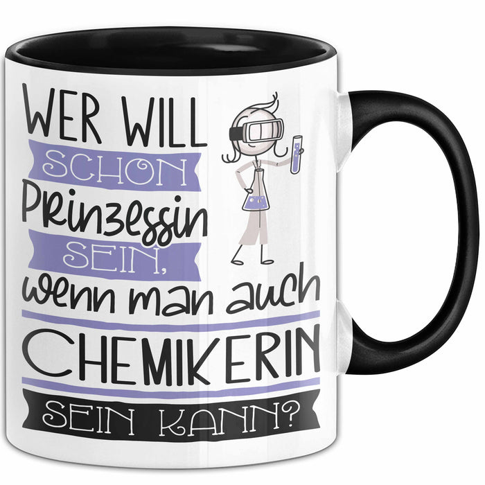 Chemikerin Tasse Geschenk Spruch Wer Will Schon Prinzessin Sein Wenn Man Auch Chemikerin Sein Kann Trendation