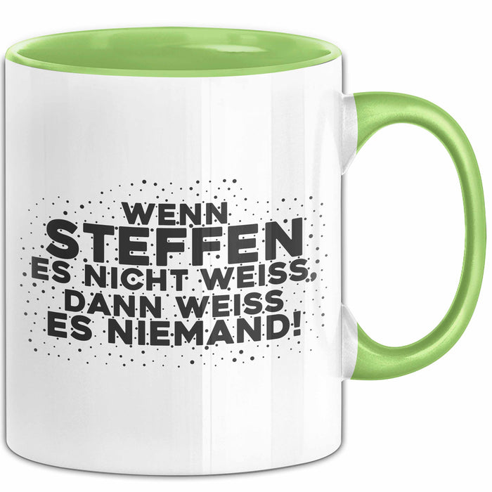 Steffen Tasse Wenn Steffen Es Nicht Weiss, Dann Weiss Es Niemand! Geschenk