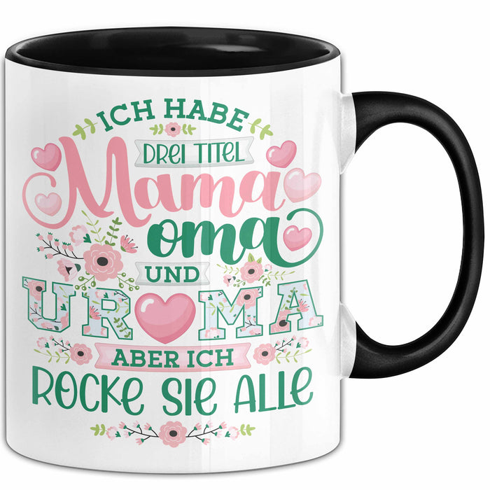 Uroma Tasse Geschenk Ur-Oma Geschenkidee Spruch Ich Habe 3 Titel Mama Oma Und Ur Oma Aber Ich Rocke Sie Alle Kaffee-Becher Trendation