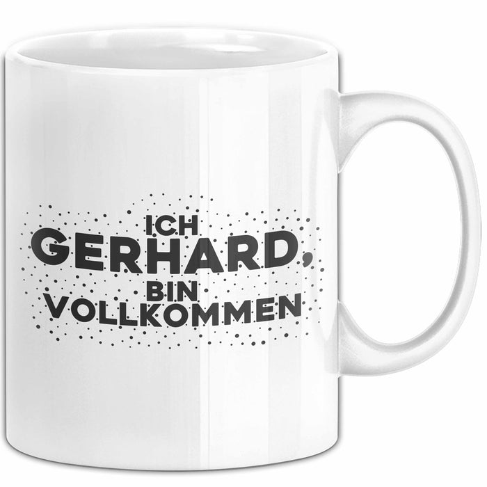 Gerhard Tasse Ich Gerhard, Bin Vollkommen Geschenk