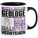 Geologe Geschenk Tasse Geschenkidee für Geologe Geburtstag Lustiger Spruch Ich Bin Geologe Ich Kann Es Dir Erklären Aber Nicht Für Dich Verstehen Funny Schwarz Trendation