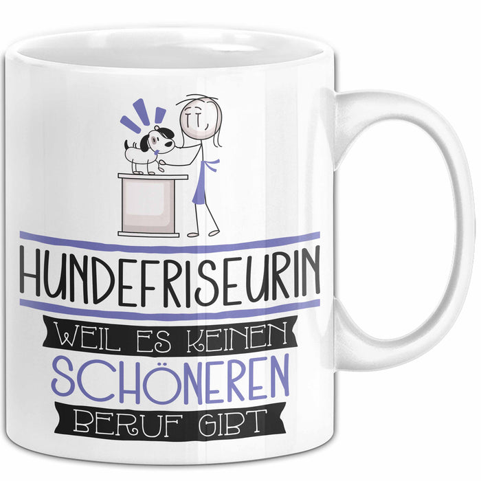 Hundefriseurin Weil Es Keinen Schöneren Beruf Gibt Tasse Geschenk für Eine Hundefriseurin Lustig Weiß Trendation