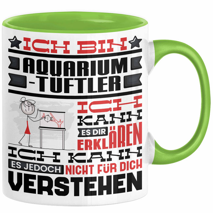 Aquarium-Tüftler Geschenk Kaffee-Tasse Geschenkidee für Aquarium-Tüftler Ich Bin Aquarium-Tüftler Ich Kann Es Dir Erklären Jedoch Nicht Für Dich Verstehen Spruch Lustig Grün Trendation