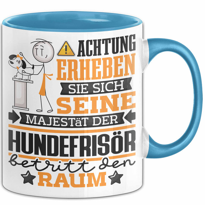 Hundefrisör Geschenk Tasse Lustiger Spruch Erheben Sie Sich Der Hundefrisör Betritt den Raum Blau Trendation