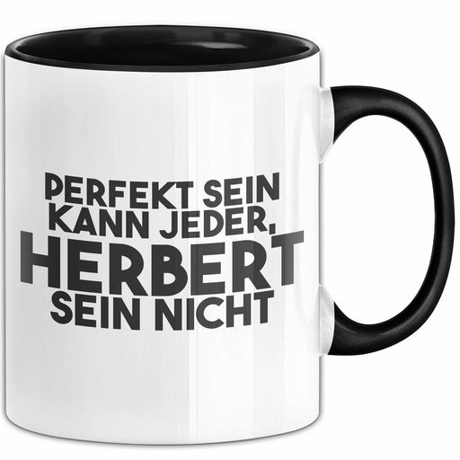 Herbert Tasse Perfekt Sein Kann Jeder, Herbert Sein Nicht Geschenk Schwarz Trendation