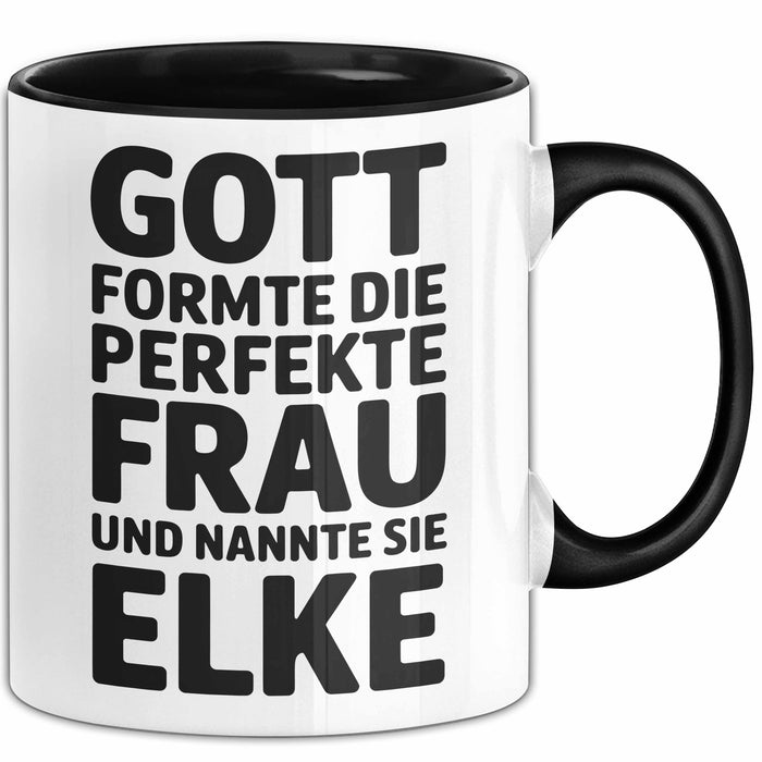 Elke Tasse Geschenk Gott Formte Die Perfekte Frau Elke Geschenkidee