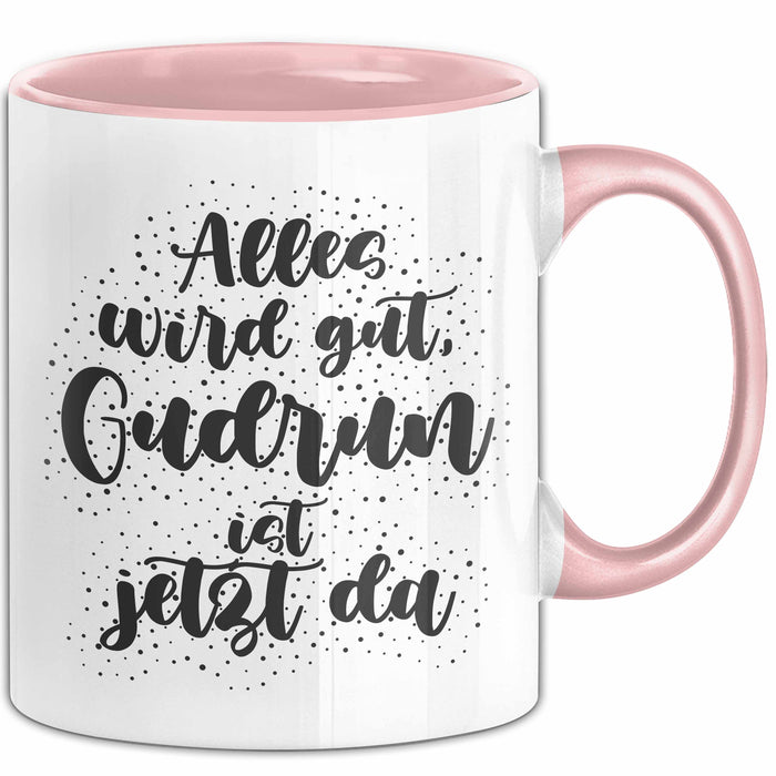 Gudrun Tasse Alles Wird Gut, Gudrun Ist Jetzt Da Geschenk