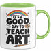 Kunstliebhaber Kunstlehrer Künstler Tasse Geschenk Lustige Geschenkidee Spruch Heute Ist Ein Guter Tag Um Kunst Zu Unterrichten Grün Trendation