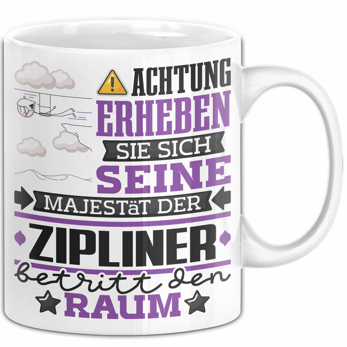 Zipliner Geschenk Tasse Lustiger Spruch Erheben Sie Sich Der Zipliner Betritt den Raum Weiß Trendation