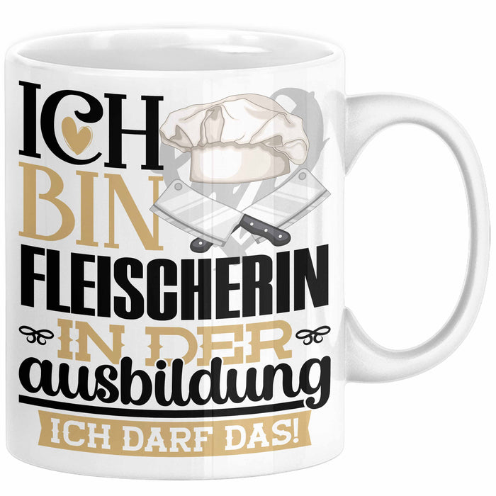 Fleischerin Ausbildung Start Geschenk Tasse Ich Bin Fleischerin In Der Ausbildung Ich Darf Das Kaffee-Becher Geschenkidee Weiß Trendation