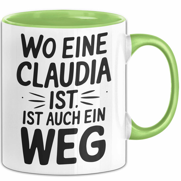 Claudia Tasse Geschenk Wo Eine Claudia Ist Ist Auch Ein Weg Geschenkidee Becher mit Name Grün Trendation