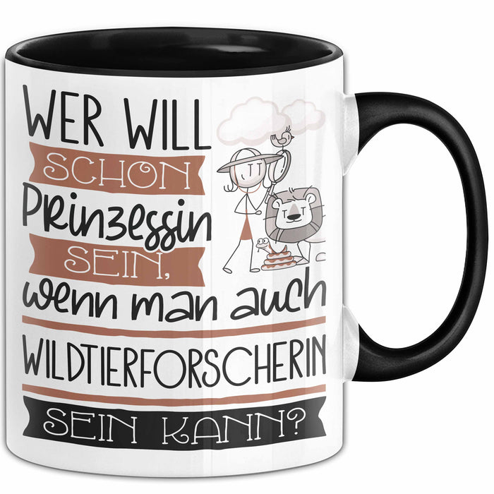Wildtierforscherin Tasse Geschenk Spruch Wer Will Schon Prinzessin Sein Wenn Man Auch Wildtierforscherin Sein Kann Trendation