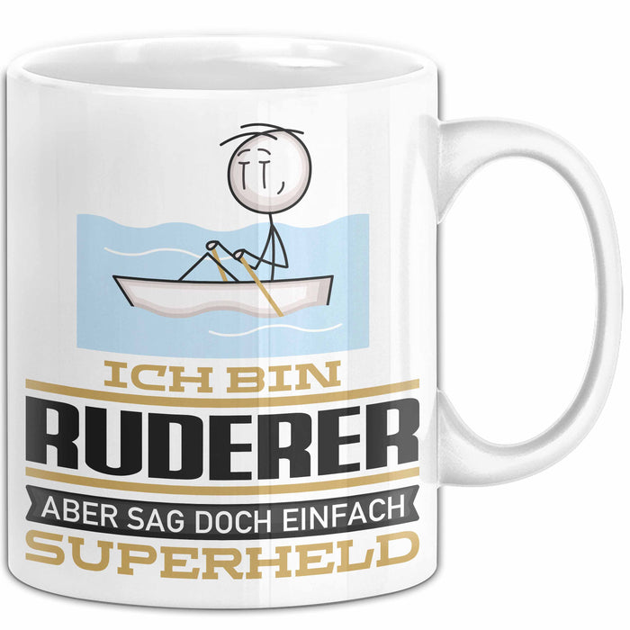Ruderer Geschenk Tasse Ich Bin Ruderer Aber Sag Doch Einfach Superheld Lustige Geschenkdiee für Ruderer Kaffee-Becher Weiß Trendation