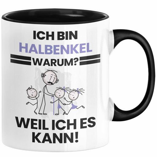 Halbenkel Geschenk Tasse Lustiger Spruch Ich Bin Halbenkel Warum Weil Ich Es Kann Geschenkidee Bester Halbenkel Geburtstag Kaffee-Becher Trendation