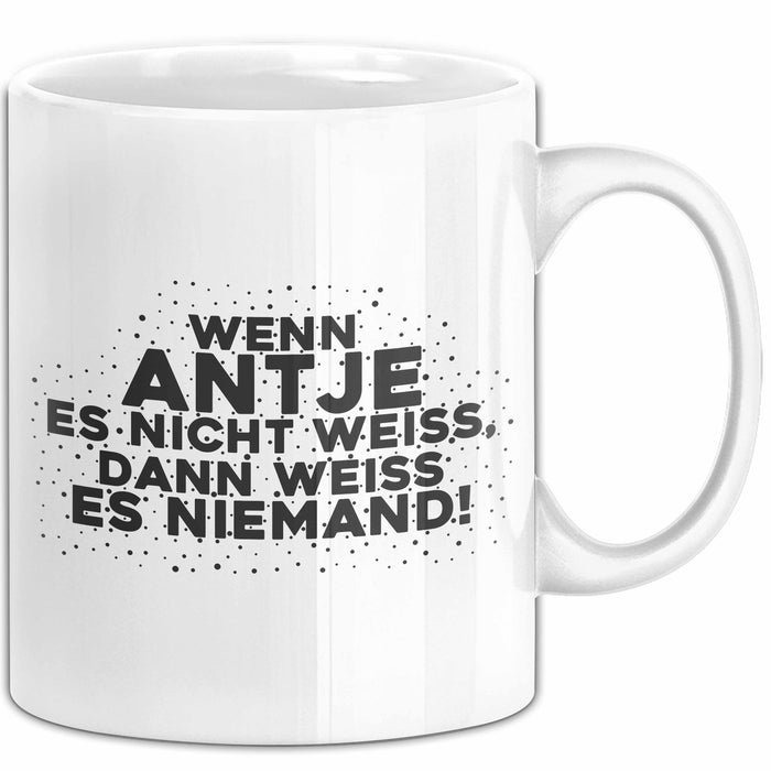 Antje Tasse Wenn Antje Es Nicht Weiss, Dann Weiss Es Niemand! Geschenk