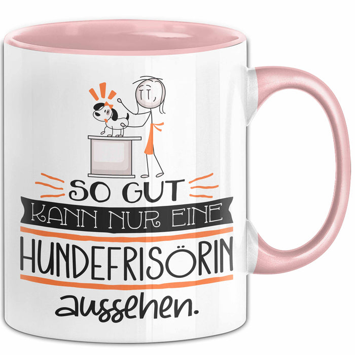 Hundefrisörin Geschenk Tasse So Gut Kann Nur Eine Hundefrisörin Aussehen Geschenkidee Geburtstag Weihnachten Lustig Rosa Trendation