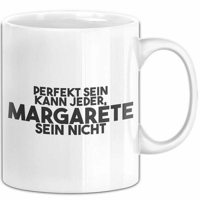Margarete Tasse Perfekt Sein Kann Jeder, Margarete Sein Nicht Geschenk