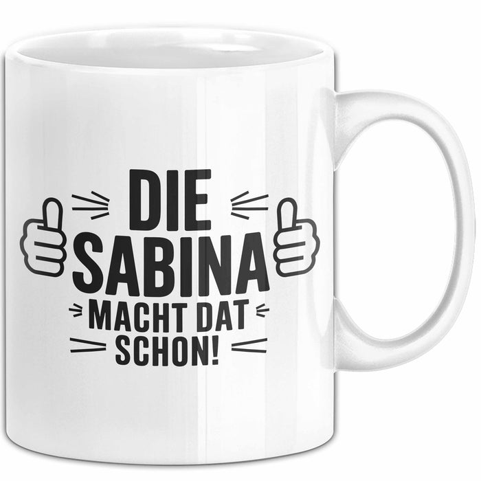 Sabina Tasse Geschenk Die Sabina Macht Dat Schon Geschenkidee Becher mit Name Weiß Trendation