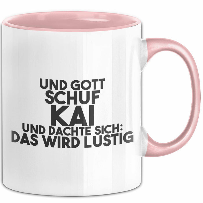 Kai Tasse Und Gott Schuf Kai Und Dachte Sich: Das Wird Lustig Geschenk