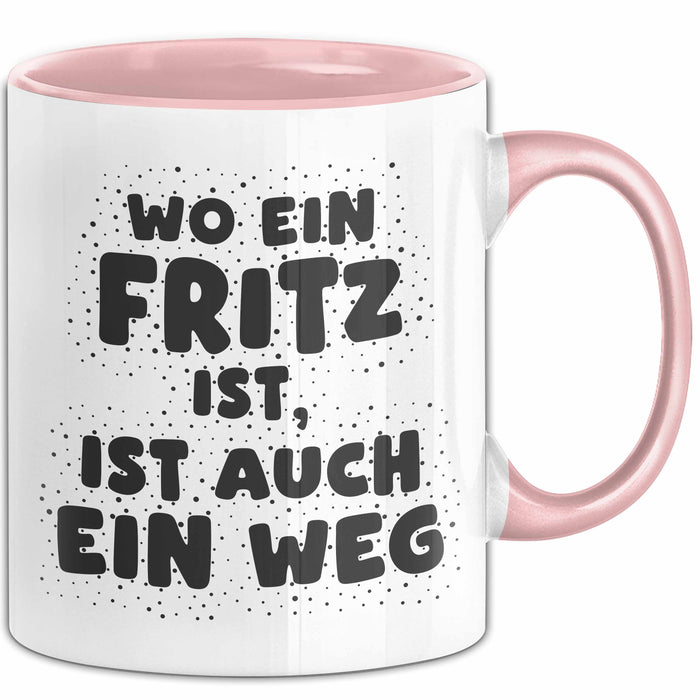 Fritz Tasse Wo Ein Fritz Ist, Ist Auch Ein Weg Geschenk