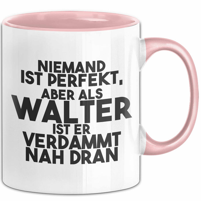 Walter Tasse Niemand Ist Perfekt, Aber Als Walter Ist Er Verdammt Nah Dran Rosa Trendation