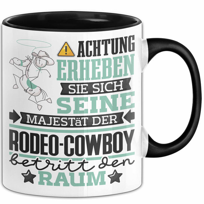Rodeo-Cowboy Geschenk Tasse Lustiger Spruch Erheben Sie Sich Der Rodeo-Cowboy Betritt den Raum Schwarz Trendation