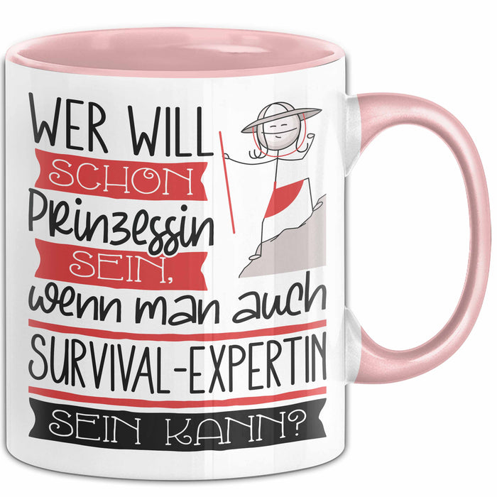 Survival-Expertin Tasse Geschenk Spruch Wer Will Schon Prinzessin Sein Wenn Man Auch Survival-Expertin Sein Kann Rosa Trendation
