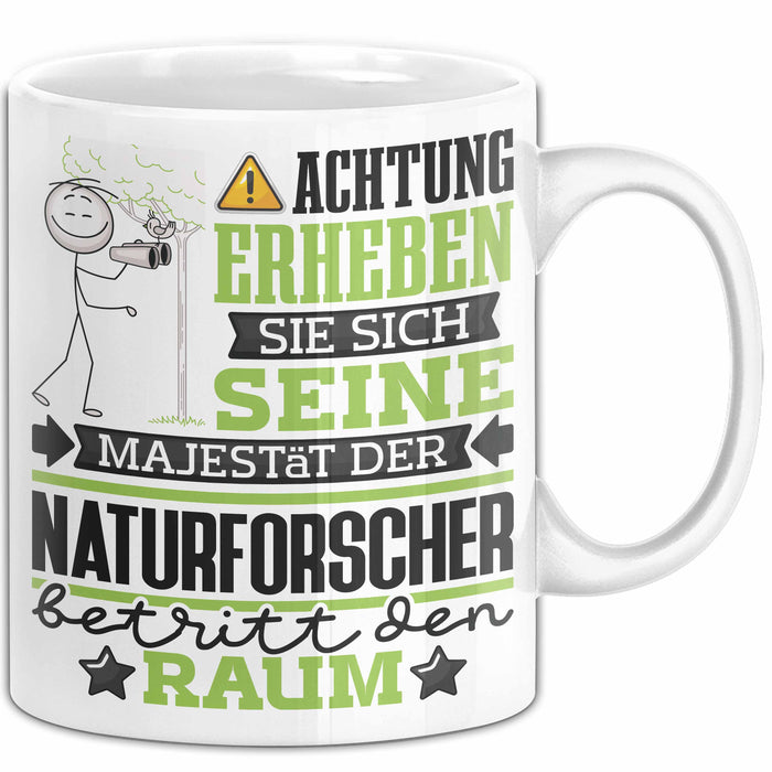 Naturforscher Geschenk Tasse Lustiger Spruch Erheben Sie Sich Der Naturforscher Betritt den Raum Weiß Trendation