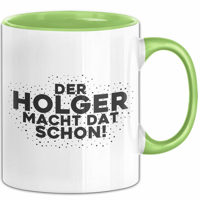 Holger Tasse Der Holger Macht Dat Schon Geschenk